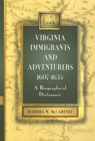 Kniha Virginia Immigrants and Adventurers, 1607-1635 Martha W McCartney