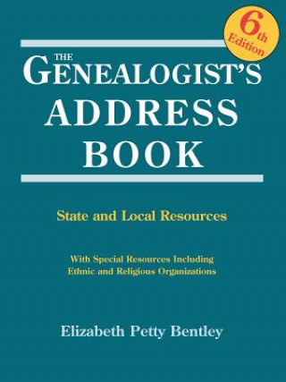 Książka Genealogist's Address Book. 6th Edition Elizabeth Petty Bentley