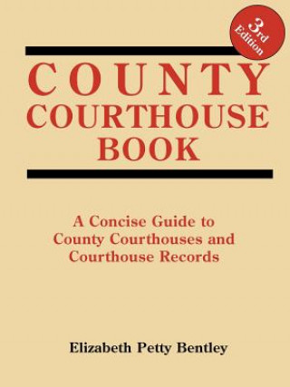 Könyv County Courthouse Book, 3rd Edition Elizabeth Petty Bentley