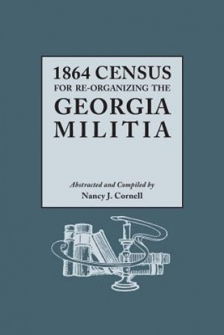 Könyv 1864 Census for Re-Organizing the Georgia Militia 