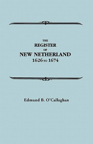 Knjiga Register of New Netherland, 1626-1674 E B O'Callaghan