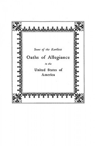 Kniha Some of the Earliest Oaths of Allegiance to the United States Nellie P Waldenmaier