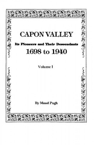 Könyv Capon Valley. Its Pioneers and Their Descendants, 1698 to 1940 Maud Pugh