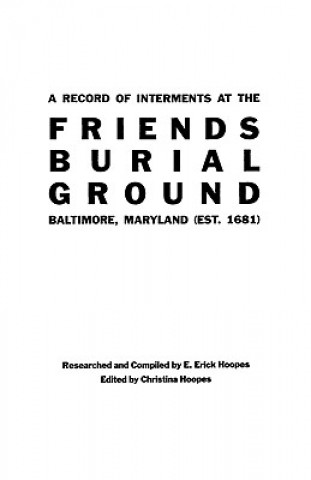 Kniha Record of Interments at the Friends Burial Ground, Baltimore, Maryland E Erick Hoopes