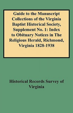 Carte Guide to the Manuscript Collections of the Virginia Baptist Historical Society, Supplement No. 1 R Historical Records Survey of Virginia