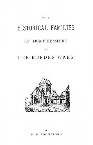 Knjiga Historical Families of Dumfriesshire and the Border Wars F R Grahame