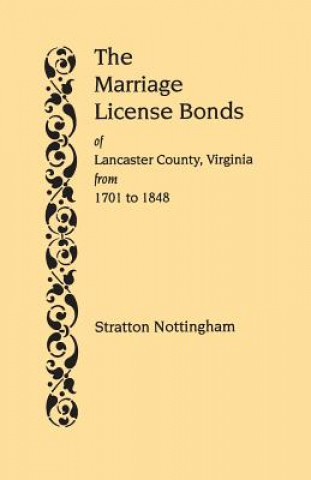 Livre Marriage License Bonds of Lancaster County, Virginia, from 1701 to 1848 Stratton Nottingham