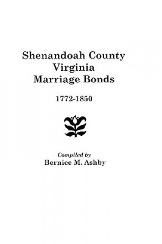 Kniha Shenandoah County Marriage Bonds, 1772-1850 Charles Ed Ashby