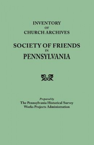 Knjiga Inventory of Church Archives Society of Friends in Pennsylvania 