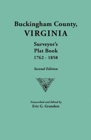 Carte Buckingham County, Virginia, Surveyor's Plat Book, 1762-1858. Second Edition Eric Grundset