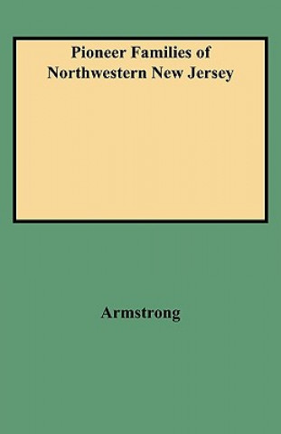 Książka Pioneer Families of Northwestern New Jersey Michael Armstrong