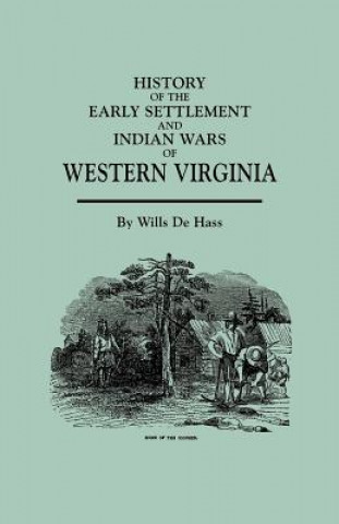 Kniha History of the Early Settlement and Indian Wars of Western Virginia Wills De Hass