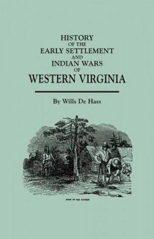 Buch History of the Early Settlement and Indian Wars of Western Virginia Wills De Hass