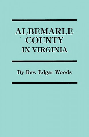 Kniha Albemarle County in Virginia Edgar Woods