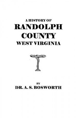 Kniha History of Randolph County, West Virginia Bosworth