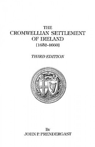 Könyv Cromwellian Settlement of Ireland [1652-1660] Prendergast