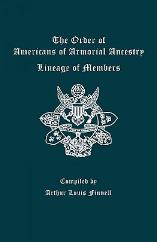 Kniha Order of Americans of Armorial Ancestry Lineage of Members Order of Americans of Armorial Ancestry