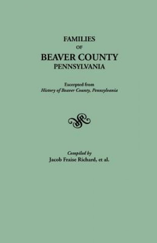 Книга Families of Beaver County, Pennsylvania J. Fraise Richard