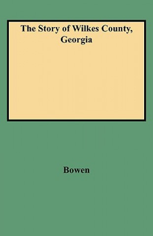 Kniha Story of Wilkes County, Georgia Eliza Bowen