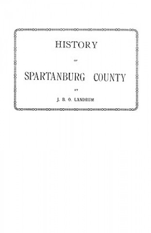 Kniha History of Spartanburg County [South Carolina] Landrum