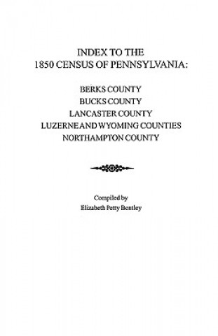 Könyv Index to the 1850 Census of Pennsylvania JR Bentley