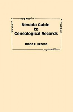 Livre Nevada Guide to Genealogical Records Diane E Greene