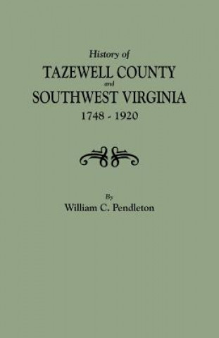 Książka History of Tazewell County and Southwest Virginia, 1748-1920 William C Pendleton