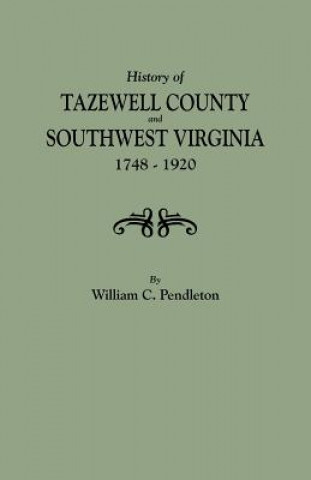 Livre History of Tazewell County and Southwest Virginia, 1748-1920 William C Pendleton