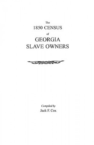 Kniha 1850 Census of Georgia Slave Owners Jack F Cox