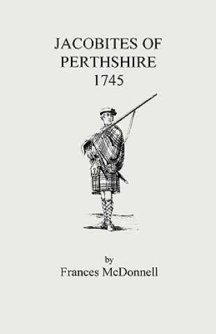 Книга Jacobites of Perthshire, 1745 McDonnell