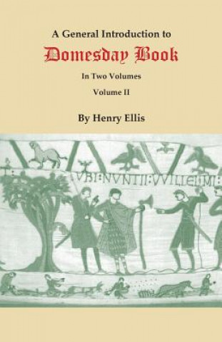 Book General Introduction to Domesday Book. In Two Volumes. Volume II Henry (Senior Consultant and Former Chairman Department of Thoracic and Cardiovascular Surgery Lahey Clinic Medical Center Burlington) Ellis