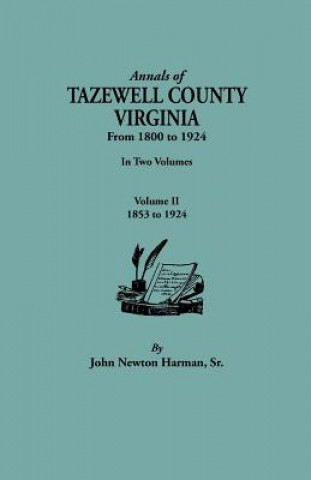 Kniha Annals of Tazewell County, Virginia, from 1800 to 1924. In Two Volumes. Volume II, 1853-1924 John Newman Harman