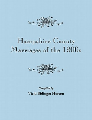 Kniha Hampshire County Marriages of the 1800s Vicki Bidinger Horton