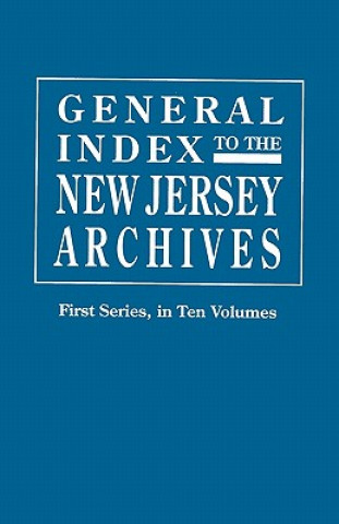 Kniha General Index to the Documents Relating to the Colonial History of the State of New Jersey Frederick W Ricord