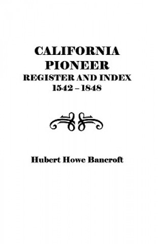 Książka California Pioneer Register and Index, 1542-1848, Bancroft