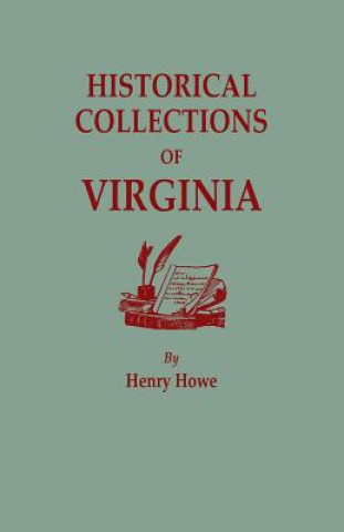 Carte Historical Collections of Virginia, Containing a Collection of the Most Interesting Facts, Traditions, Biographical Sketches, Anecdotes, &C., Relating Henry Howe