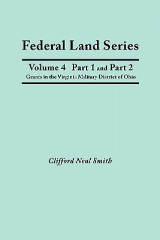 Książka Federal Land Series. A Calendar of Archival Materials on the Land Patents Issued by the United States Government, with Subject, Tract, and Name Indexe Clifford Neal Smith