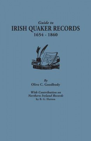 Carte Guide to Irish Quaker Records, 1654-1860; With Contribution on Northern Ireland Records, by B.G. Hutton Olive C Goodbody