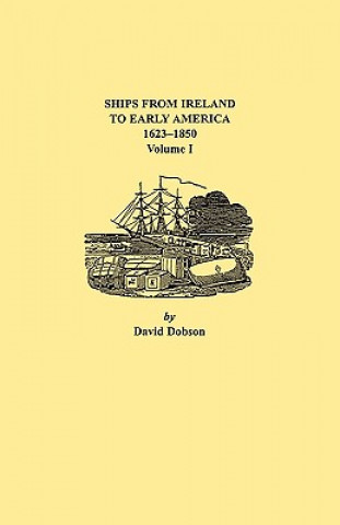 Könyv Ships from Ireland to Early America, 1623-1850 David Dobson