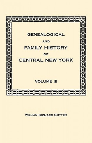 Buch Genealogical and Family History of Central New York. A Record of the Achievements of Her People in the Maing of a Commonwealth and the Building of a N 