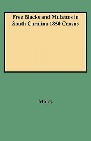 Kniha Free Blacks and Mulattos in South Carolina 1850 Census Motes