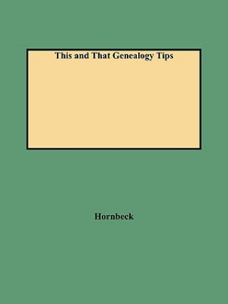 Livre This and That Genealogy Tips Hornbeck