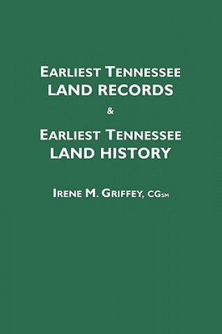 Kniha Earliest Tennessee Land Records & Earliest Tennessee Land History Irene M Griffey