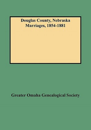 Książka Douglas County, Nebraska Marriages, 1854-1881 Omah Greater Omaha Genealogical Society