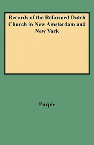 Knjiga Records of the Reformed Dutch Church in New Amsterdam and New York Purple