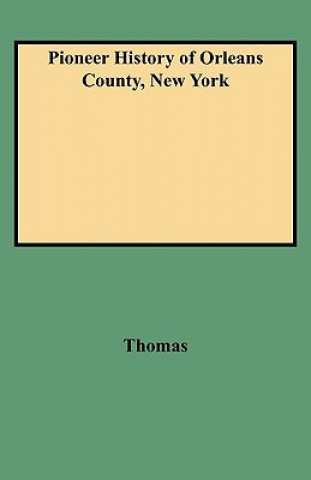 Könyv Pioneer History of Orleans County, New York Thomas