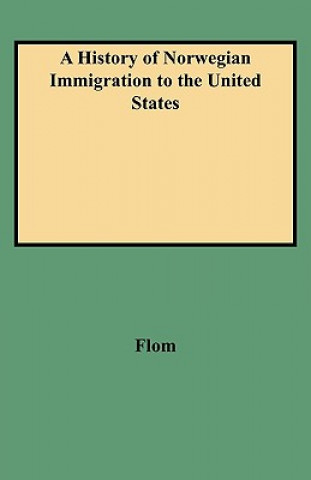 Livre History of Norwegian Immigration to the United States Flom