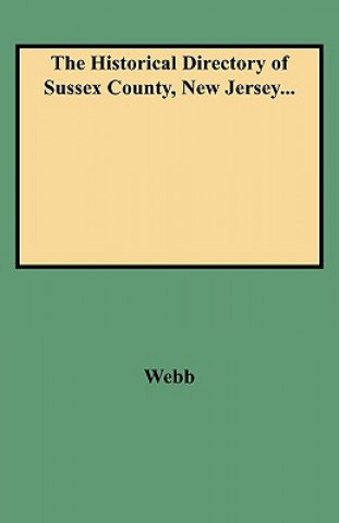 Könyv Historical Directory of Sussex County, New Jersey... Webb