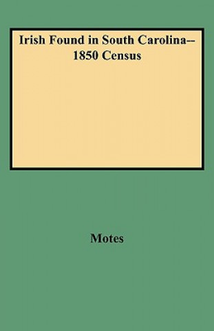 Kniha Irish Found in South Carolina--1850 Census Motes