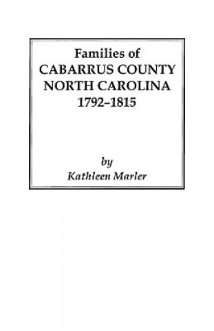 Könyv Families of Cabarrus County, North Carolina, 1792-1815 Marler